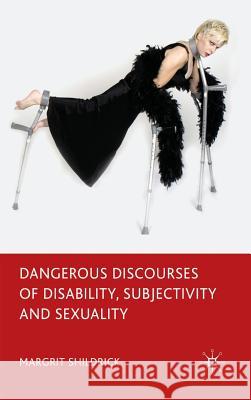 Dangerous Discourses of Disability, Subjectivity and Sexuality Margrit Shildrick 9780230210561 PALGRAVE MACMILLAN - książka