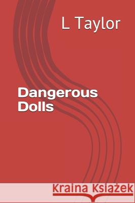 Dangerous Dolls L Taylor 9781548294229 Createspace Independent Publishing Platform - książka