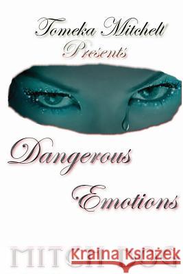 Dangerous Emotions Tomeka T. Mitchell MR Bobby Maurice People 9781463636357 Createspace - książka