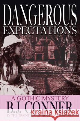 Dangerous Expectations: A Gothic Mystery in the Tradition of Holt and Whitney B. J. Conner 9781491736722 iUniverse.com - książka