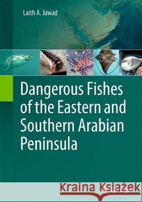 Dangerous Fishes of the Eastern and Southern Arabian Peninsula Laith A. Jawad 9783319579245 Springer - książka