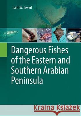 Dangerous Fishes of the Eastern and Southern Arabian Peninsula Laith A. Jawad 9783319862842 Springer - książka