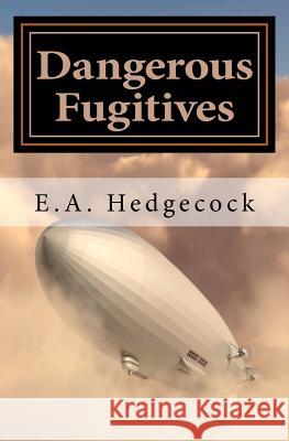 Dangerous Fugitives E. A. Hedgecock 9781469967745 Createspace - książka
