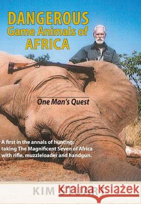 Dangerous Game Animals of Africa: One Man's Quest Kimbel Stuart 9781642040913 Fjermedal Press - książka