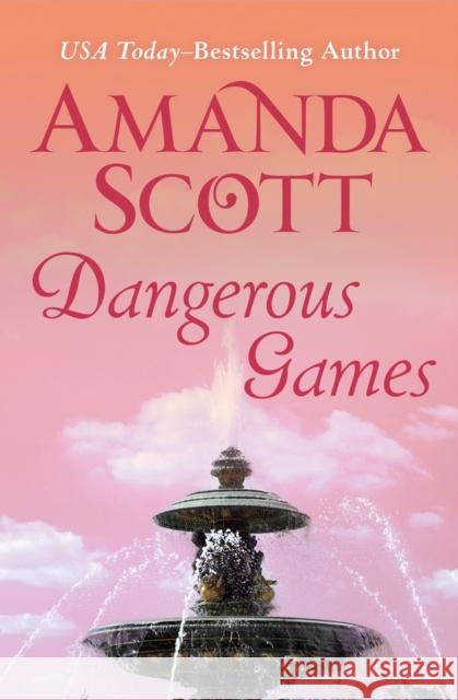 Dangerous Games Amanda Scott 9781504052870 Open Road Media Romance - książka