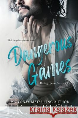 Dangerous Games T. K. Leigh 9781733736251 Tracy Kellam - książka