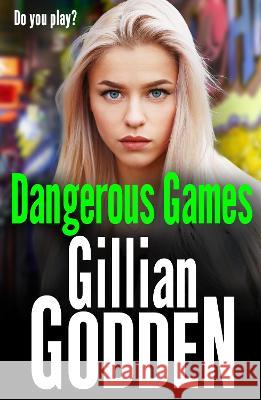 Dangerous Games: A gritty, addictive gangland thriller from Gillian Godden Gillian Godden 9781802801071 Boldwood Books Ltd - książka