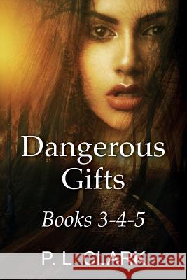 Dangerous Gifts Books 3-4-5 P. L. Clark Selfpubbookcovers Slogan4 9781542749817 Createspace Independent Publishing Platform - książka