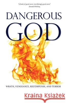 Dangerous God: Wrath, Vengeance, Recompense, and Terror Jim Albright 9781734345278 Great Writing - książka