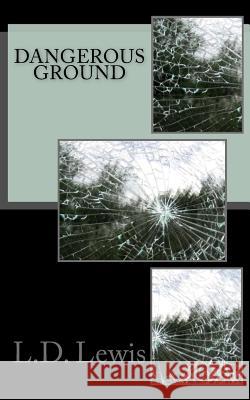 Dangerous Ground L. D. Lewis 9781539516125 Createspace Independent Publishing Platform - książka