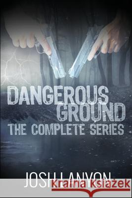 Dangerous Ground The Complete Series Josh Lanyon 9781945802751 Vellichor Books - książka