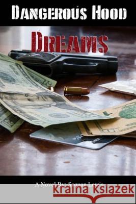 Dangerous Hood Dreams Saquan Lewis 9781469909516 Createspace - książka