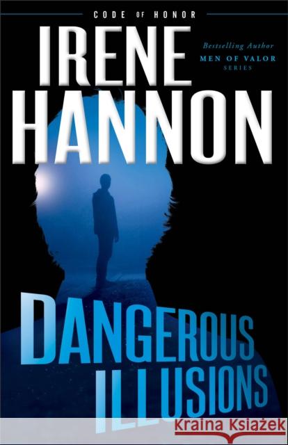 Dangerous Illusions Irene Hannon 9780800727673 Fleming H. Revell Company - książka
