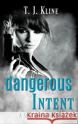Dangerous Intent T. J. Kline 9781983943638 Createspace Independent Publishing Platform - książka