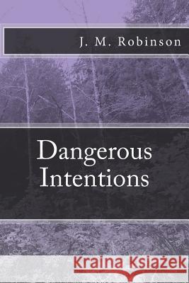 Dangerous Intentions J. M. Robinson 9780692320266 J. M. Robinson - książka