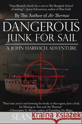 Dangerous Junk For Sail: A John Harwich Adventure Bunzick, Sean 9781425949495 Authorhouse - książka