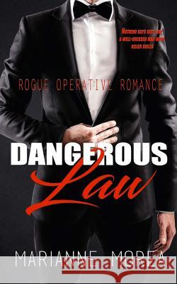 Dangerous Law: Rogue Operative Romance Marianne Morea 9781722353360 Createspace Independent Publishing Platform - książka
