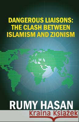 Dangerous Liaisons: The Clash Between Islamism and Zionism Rumy Hasan 9781909593145 New Generation Publishing - książka