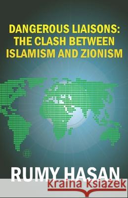 Dangerous Liaisons: The Clash Between Islamism and Zionism: Second Edition Rumy Hasan 9781835633403 New Generation Publishing - książka