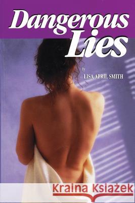 Dangerous Lies Lisa April Smith 9781479211388 Createspace - książka