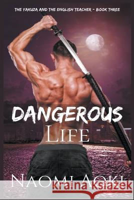 Dangerous Life Naomi Aoki   9798215720332 Naomiaoki - książka