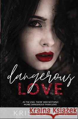 Dangerous Love Kris Butler   9781958746011 Incognito Scribe Productions LLC - książka