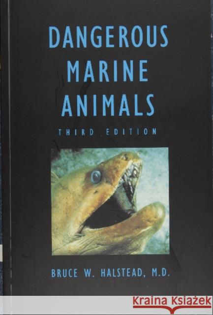 Dangerous Marine Animals That Bite, Sting, Shock, or Are Non-Edible Bruce W. Halstead 9780870334740 Cornell Maritime Press - książka