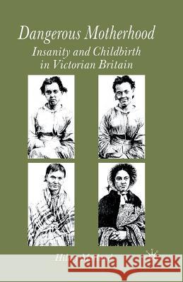 Dangerous Motherhood: Insanity and Childbirth in Victorian Britain Marland, H. 9781349514632 Palgrave Macmillan - książka