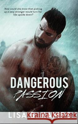 Dangerous Passion Lisa B. Kamps 9781539569305 Createspace Independent Publishing Platform - książka