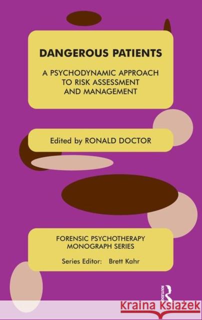 Dangerous Patients: A Psychodynamic Approach to Risk Assessment and Management Doctor, Ronald 9780367105303 Taylor and Francis - książka