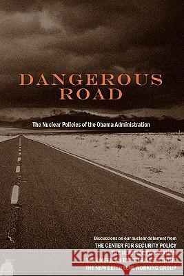 Dangerous Road: The Nuclear Policies of the Obama Administration Ted Bromund Lisa Curtis Paula Desutter 9780982294734 Center for Security Policy Press - książka