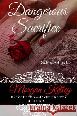 Dangerous Sacrifice Morgan Kelley 9781530048069 Createspace Independent Publishing Platform - książka