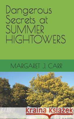 Dangerous Secrets at SUMMER HIGHTOWERS Margaret J Carr 9798733476094 Independently Published - książka