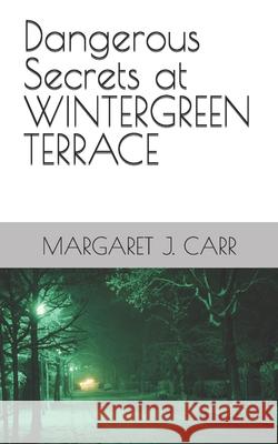 Dangerous Secrets at WINTERGREEN TERRACE Margaret J Carr 9798733465845 Independently Published - książka