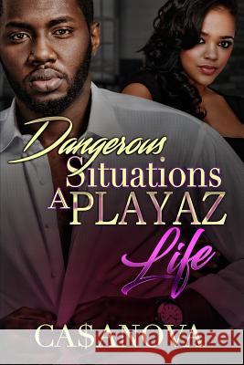 Dangerous Situations A Playaz Life Cannon, Ca$anova 9781974660759 Createspace Independent Publishing Platform - książka