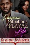 Dangerous Situations A Playaz Life Cannon, Ca$anova 9781974660759 Createspace Independent Publishing Platform