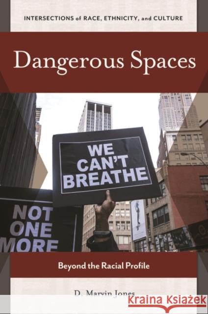 Dangerous Spaces: Beyond the Racial Profile D. Marvin Jones 9781440838248 Praeger - książka
