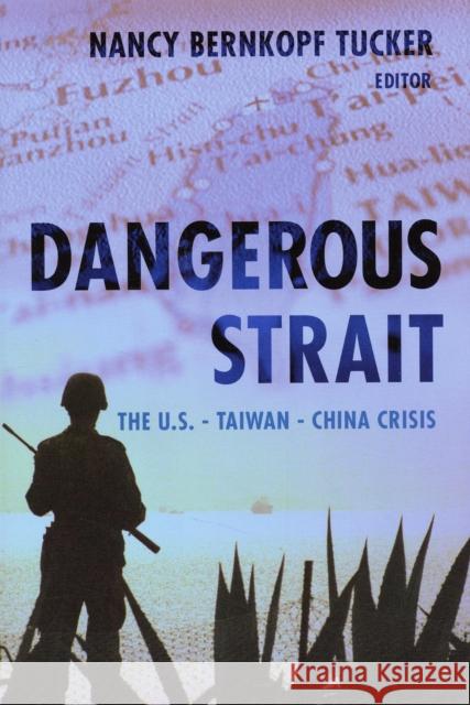 Dangerous Strait: The U.S.-Taiwan-China Crisis Tucker, Nancy Bernkopf 9780231135658 Columbia University Press - książka