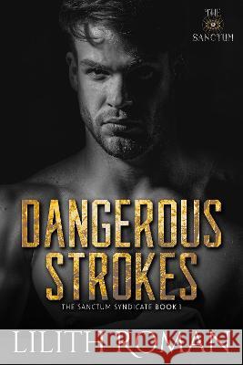 Dangerous Strokes: a Dark Mafia Romance Lilith Roman   9781739480318 Lilith Roman Books - książka