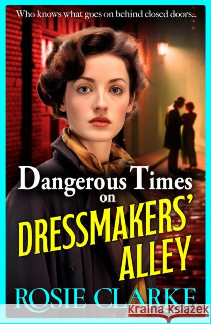 Dangerous Times on Dressmakers' Alley: The start of a gritty historical saga series from BESTSELLER Rosie Clarke Rosie Clarke 9781785131387 Boldwood Books Ltd - książka