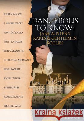 Dangerous to Know: Jane Austen's Rakes & Gentlemen Rogues Joana Starnes Amy D'Orazio Christina Boyd 9780998654034 Quill Ink - książka