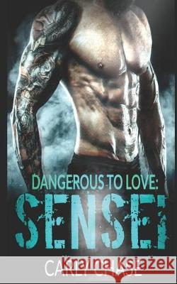 Dangerous to Love: Sensei: An Ambw Romance Novella Carly Chase 9781092322478 Independently Published - książka
