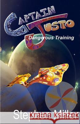 Dangerous Training: Captain Justo Saga Log 1.2 Stephen Miller (Eastern Kentucky Univ) 9781621546443 V&e Enterprises - książka