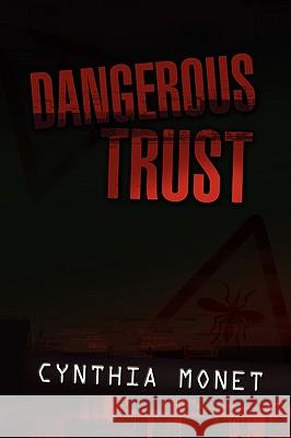 Dangerous Trust Cynthia Monet 9781436391429 Xlibris Corporation - książka