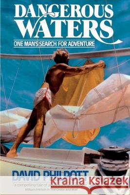 Dangerous Waters: One Man's Search for Adventure Philpott, David 9780595137824 Authors Choice Press - książka
