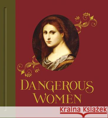 Dangerous Women Patricia & Phillip Frost Art Museum      Virginia Brilliant Kimberly L. Dennis 9781785511196 Scala Arts Publishers Inc. - książka