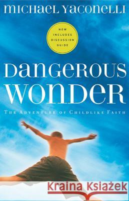 Dangerous Wonder: The Adventure of Childlike Faith Michael Yaconelli 9781576834817 Navpress Publishing Group - książka