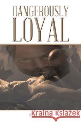 Dangerously Loyal David L. Jackson 9781490718705 Trafford Publishing - książka