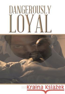 Dangerously Loyal David L. Jackson 9781490718729 Trafford Publishing - książka