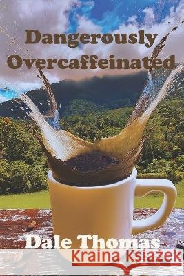 Dangerously Overcaffeinated Thomas, Dale, Thomas, Dale E. 9798298021500 Independently Published - książka